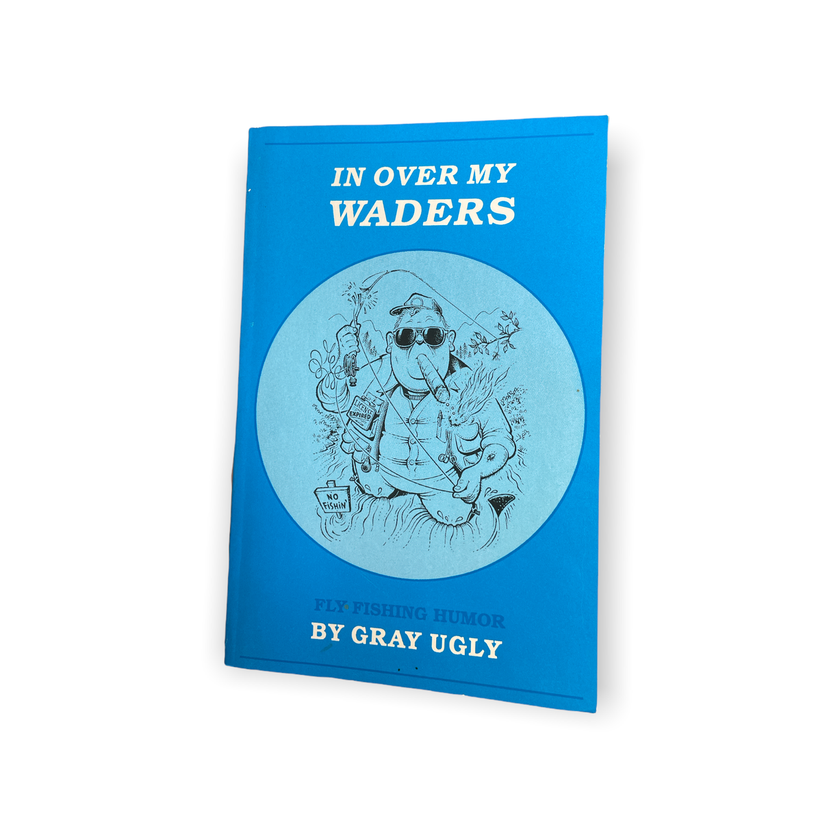 In Over My Waders: Flyfishing Humor by Gray Ugly image 0