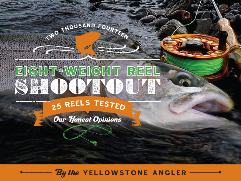 2014 8-Weight Reel Shootout » Yellowstone Angler