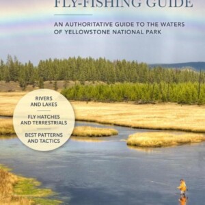 Yellowstone Fly Fishing Guide by Craig Matthews and Clayton Molinero